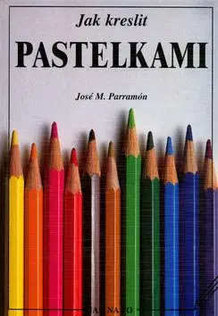 Jak kreslit pastelkami - José M. Parramón