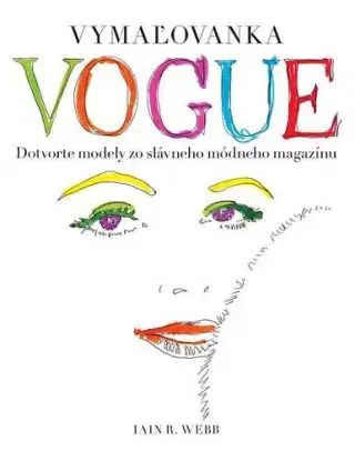Vymaľovanka VOGUE - Dotvorte modely zo slávneho módneho magazínu - Iain R. Webb