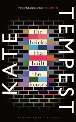 The Bricks That Built the Houses - Kate Tempest