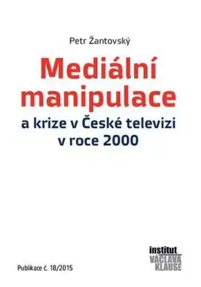 Mediální manipulace a krize v České televizi v roce 2000 - Petr Žantovský