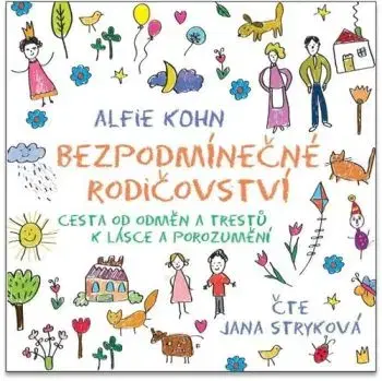 Bezpodmínečné rodičovství - audiokniha CD - Alfie Kohn