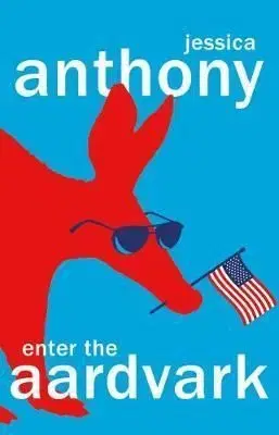 Enter the Aardvark - 'Achingly funny' GUARDIAN - Jessica Anthony