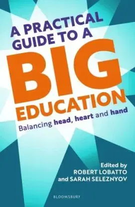 A Practical Guide to a Big Education - Robert Lobatto, Sarah Seleznyov