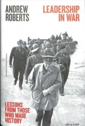 Leadership in War - Andrew Roberts