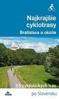 Najkrajšie cyklotrasy - Bratislava a okolie - Daniel Kollár