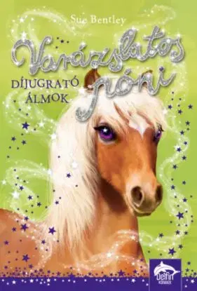 Varázslatos póni - Díjugrató álmok - Sue Bentley