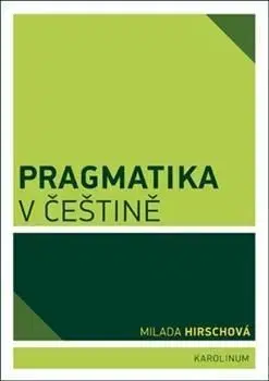 Pragmatika v češtině - Milada Hirschová