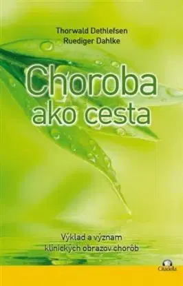 Choroba ako cesta - Thorwald Dethlefsen, Dahlke Ruediger