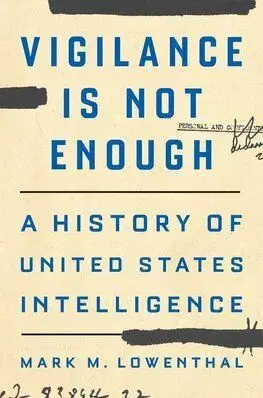 Vigilance Is Not Enough - Mark M. Lowenthal