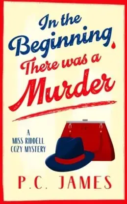In The Beginning, There Was a Murder - P.C. James