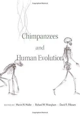 Chimpanzees and Human Evolution - Martin N. Muller, Richard W. Wrangham, David R. Pilbeam
