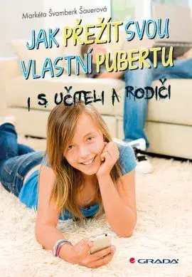 Jak přežít svou vlastní pubertu - Markéta Švamberk Šauerová