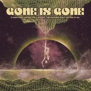 Gone Is Gone - If Everything Happens For A Reason...Then Nothing Really Matters At All LP - Gone Is Gone