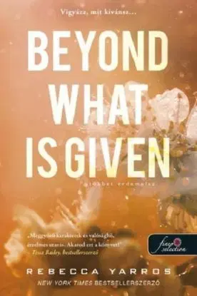 Beyond What is Given - Többet érdemelsz (Flight & Glory 3.) - Rebecca Yarros