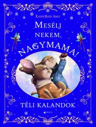 Mesélj nekem, nagymama! - Téli kalandok - Karine-Marie Amiot