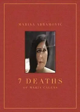 7 Deaths of Maria Callas - Marina Abramovic