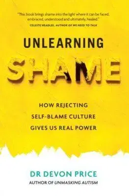 Unlearning Shame - Devon Price