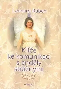 Klíče ke komunikaci s anděly strážnými - Ruben Leonard