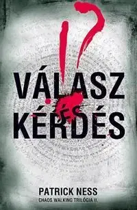 Válasz és kérdés Chaos Walking Trilógia II. - Patrick Ness