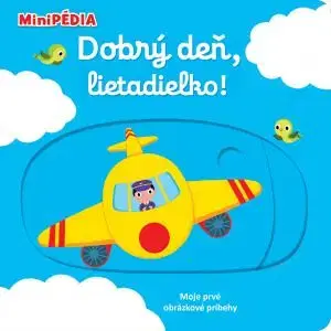 MiniPÉDIA – Dobrý deň, lietadielko! - Nathalie Choux
