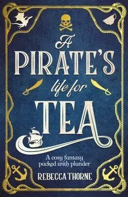 A Pirate's Life for Tea - Tomes & Tea 2 - Rebecca Thorne