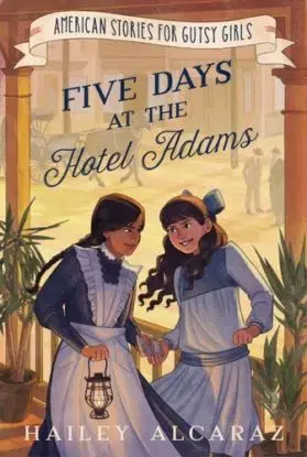 Five Days at the Hotel Adams - Hailey Alcaraz