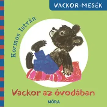 Vackor az óvodában - István Kormos