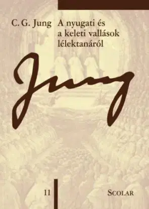A nyugati és a keleti vallások lélektanáról - 3. kiadás - (ÖM 11) - Carl Gustav Jung