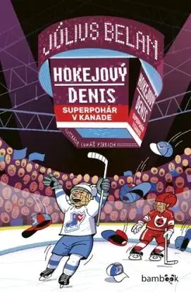 Hokejový Denis: Superpohár v Kanade - Július Belan, Lukáš Fibrich