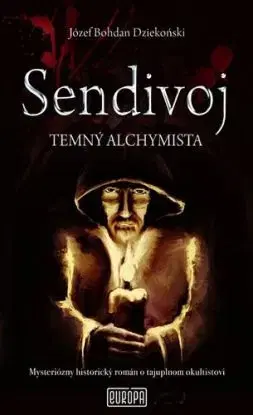 Sendivoj - temný alchymista - Józef Bohdan Dziekoński, Tomáš Horváth