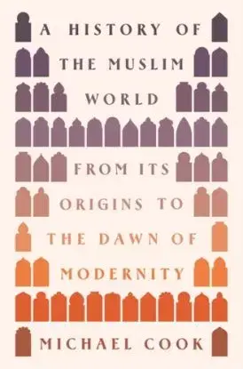 A History of the Muslim World - Michael A. Cook