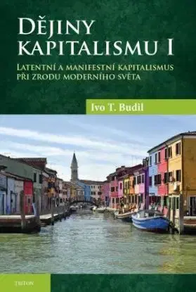 Dějiny kapitalismu I. - Ivo T. Budil