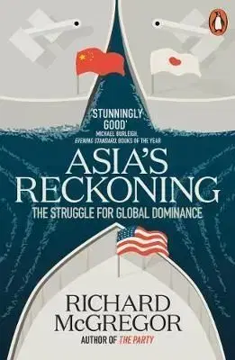 Asia's Reckoning - The Struggle for Global Dominance - Richard McGregor