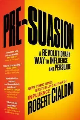 Pre - suasion - Robert B. Cialdini