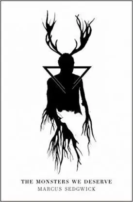 The Monsters We Deserve - Marcus Sedgwick