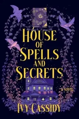 House of Spells and Secrets - Ivy Cassidy