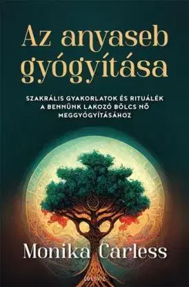 Az anyaseb gyógyítása - Carless Monika
