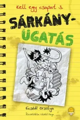 Kell egy csapat 3: Sárkányugatás - Orsolya Ecsédi