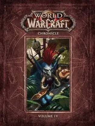 World Of Warcraft Chronicle Volume 4 - Matt Forbeck, Marty Forbeck, Joseph Lacroix