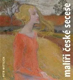 Malíři české secese - Petr Wittlich