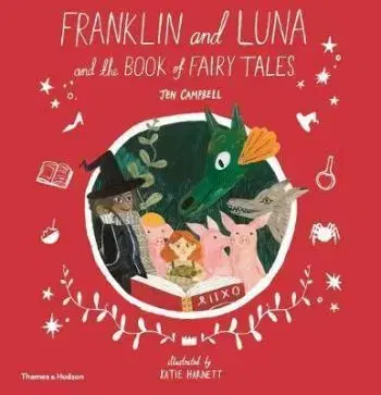 Franklin and Luna and the Book of Fairy Tales - Jen Campbell, Katie Harnett