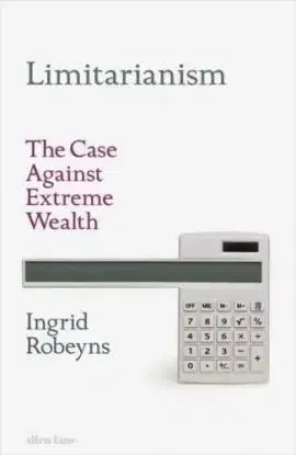 Limitarianism - Ingrid Robeyns