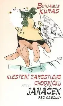 Klestění zarostlého chodníčku aneb Janáček pro samouky - Benjamin Kuras