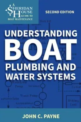 Understanding Boat Plumbing and Water Systems - John C. Payne