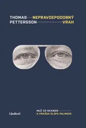 Nepravdepodobný vrah: Muž zo Skandie a vražda Olofa Palmeho - Thomas Petterson, Dominika Wittenberg Gašparová
