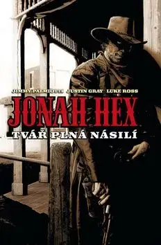 Jonah Hex Tvář plná násilí - Jimmy Palmiotti