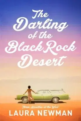 The Darling of the Blackrock Desert: Three novellas set in the West - Laura Newman