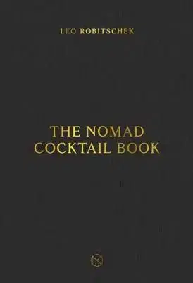 The Nomad Cocktail Book - Leo Robitschek