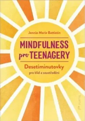 Mindfulness pro teenagery - Jennie Marie Battistin, Eva Kadlecová