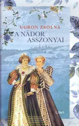 A nádor asszonyai - Zsolna Ugron